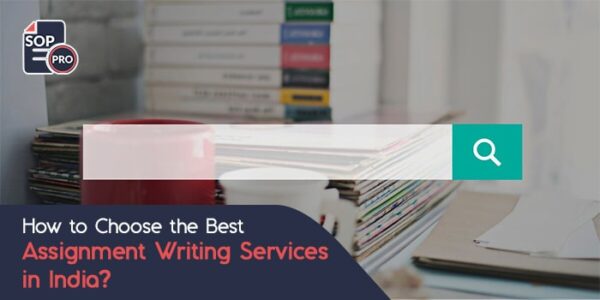 How to Choose the Best Assignment Writing Services in India - SOP Pro